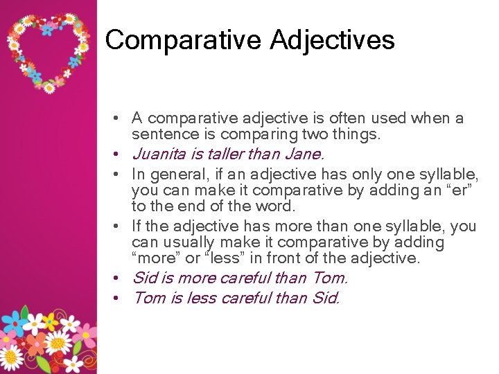 Comparative Adjectivespar • A comparative adjective is often used when a sentence is comparing