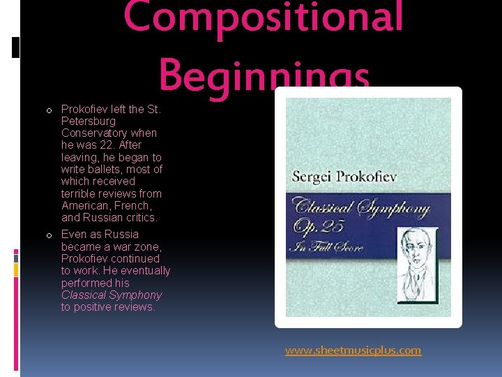 Compositional Beginnings o Prokofiev left the St. Petersburg Conservatory when he was 22. After