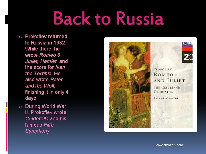 Back to Russia o Prokofiev returned to Russia in 1932. While there, he wrote