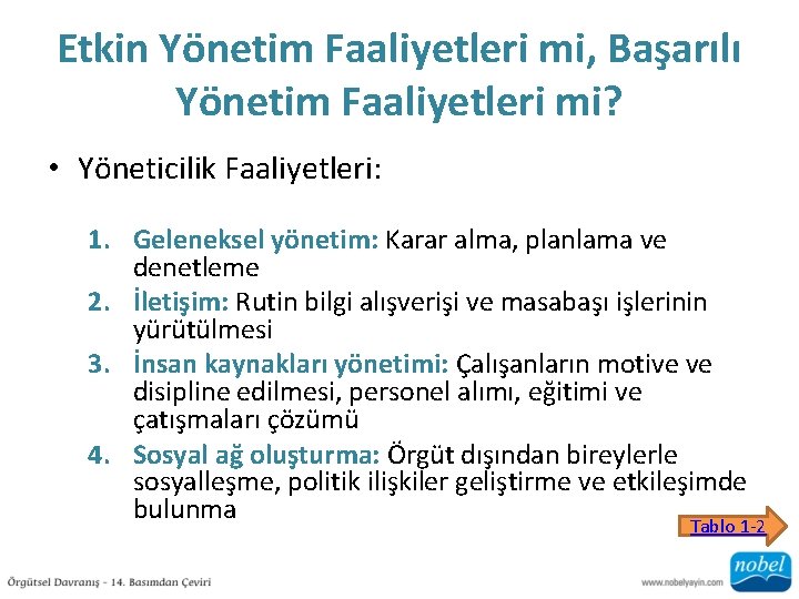 Etkin Yönetim Faaliyetleri mi, Başarılı Yönetim Faaliyetleri mi? • Yöneticilik Faaliyetleri: 1. Geleneksel yönetim: