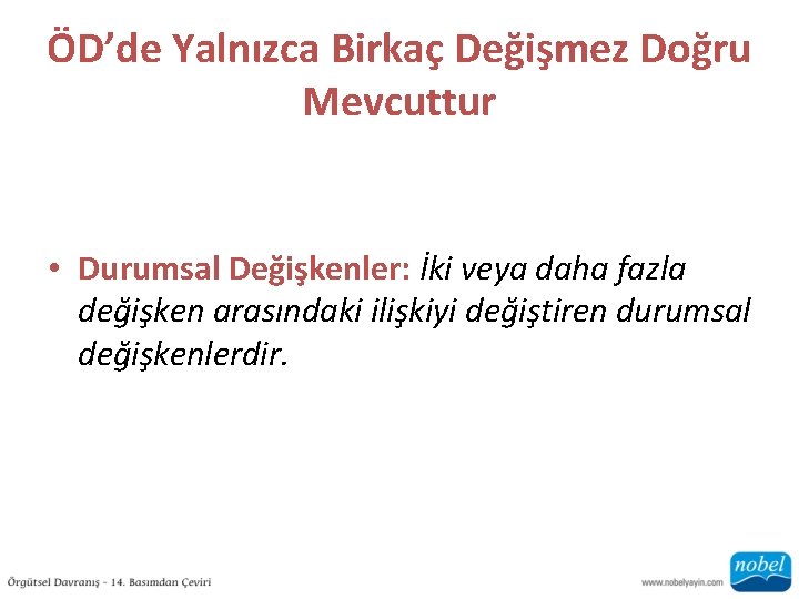 ÖD’de Yalnızca Birkaç Değişmez Doğru Mevcuttur • Durumsal Değişkenler: İki veya daha fazla değişken