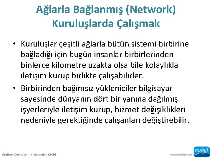 Ağlarla Bağlanmış (Network) Kuruluşlarda Çalışmak • Kuruluşlar çeşitli ağlarla bütün sistemi birbirine bağladığı için