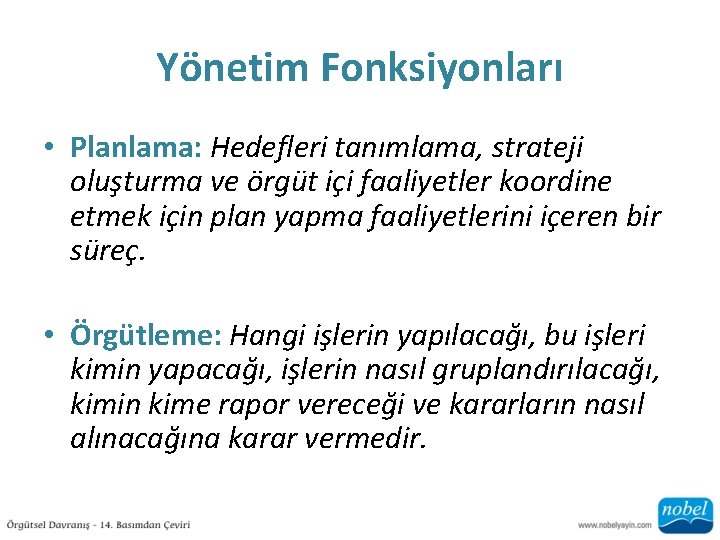 Yönetim Fonksiyonları • Planlama: Hedefleri tanımlama, strateji oluşturma ve örgüt içi faaliyetler koordine etmek