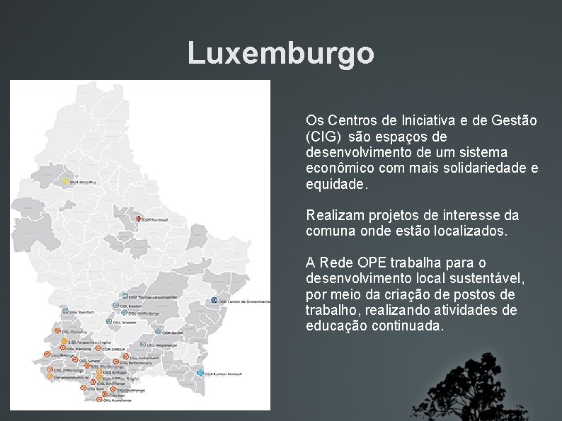 Luxemburgo Os Centros de Iniciativa e de Gestão (CIG) são espaços de desenvolvimento de