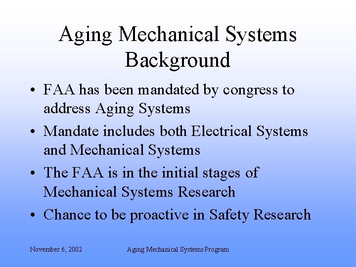 Aging Mechanical Systems Background • FAA has been mandated by congress to address Aging