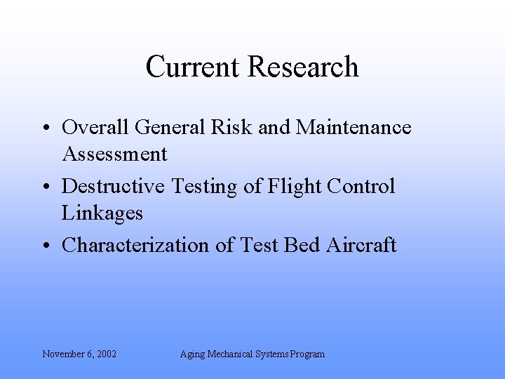 Current Research • Overall General Risk and Maintenance Assessment • Destructive Testing of Flight