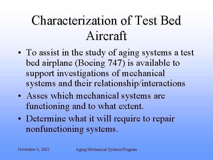Characterization of Test Bed Aircraft • To assist in the study of aging systems