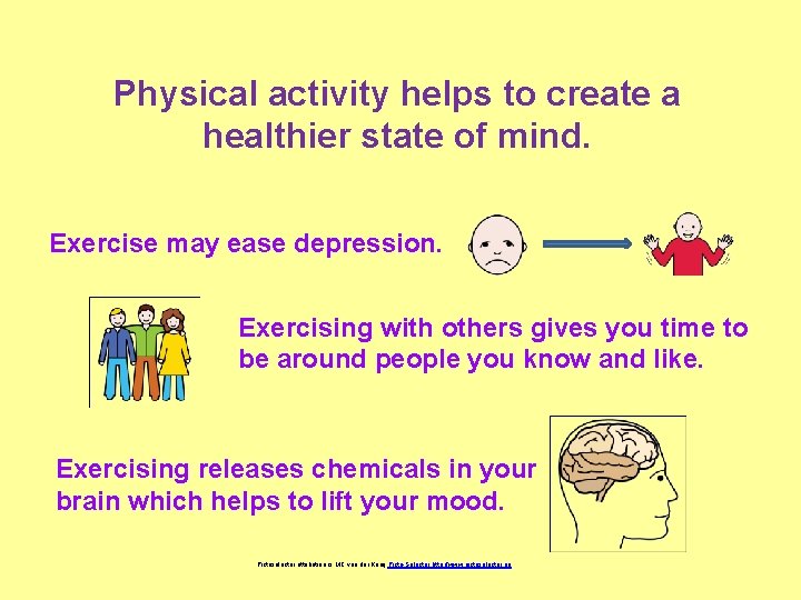 Physical activity helps to create a healthier state of mind. Exercise may ease depression.