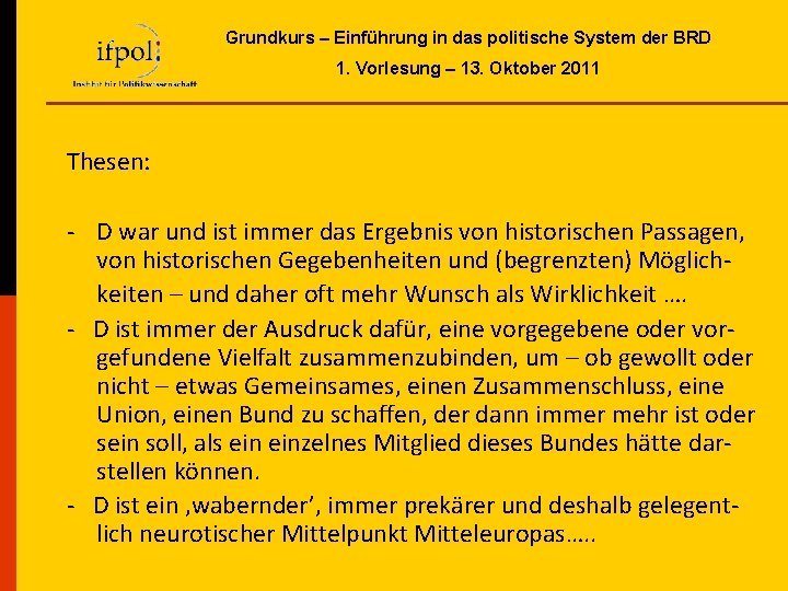 Grundkurs – Einführung in das politische System der BRD 1. Vorlesung – 13. Oktober Grundkurs – Einführung in das politische System der BRD 1. Vorlesung – 13. Oktober