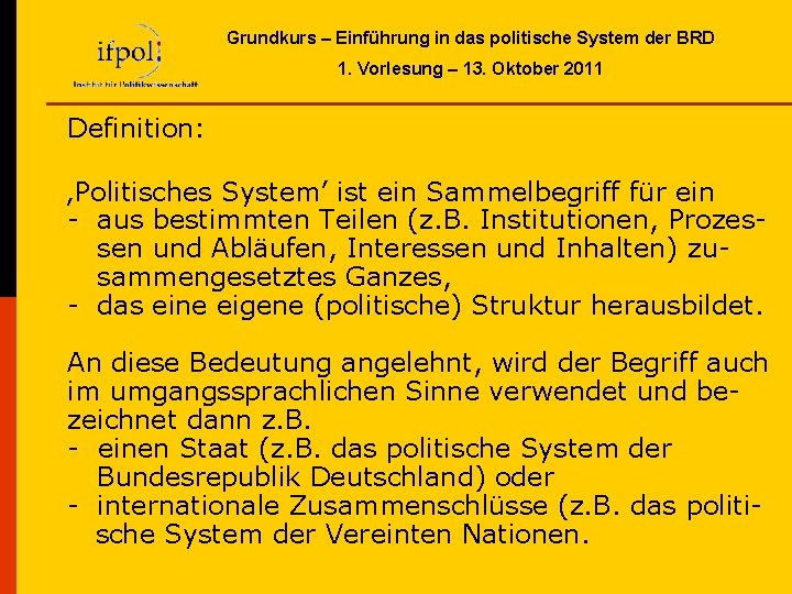 Grundkurs – Einführung in das politische System der BRD 1. Vorlesung – 13. Oktober Grundkurs – Einführung in das politische System der BRD 1. Vorlesung – 13. Oktober