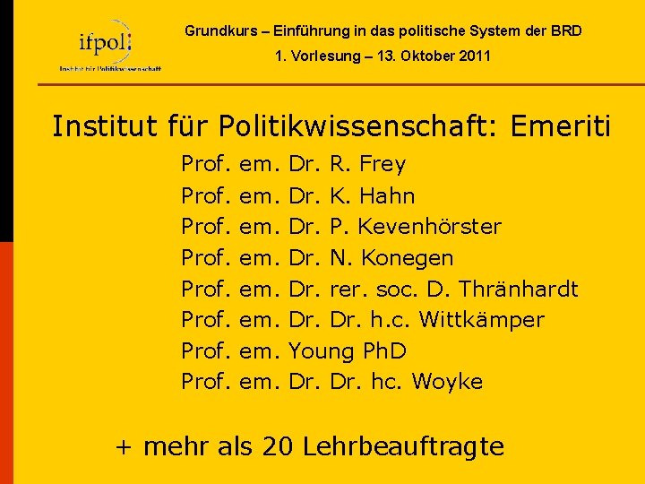 Grundkurs – Einführung in das politische System der BRD 1. Vorlesung – 13. Oktober Grundkurs – Einführung in das politische System der BRD 1. Vorlesung – 13. Oktober