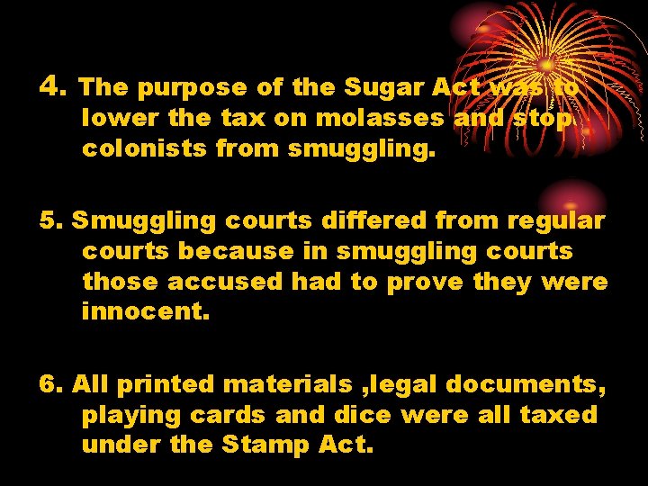 4. The purpose of the Sugar Act was to lower the tax on molasses