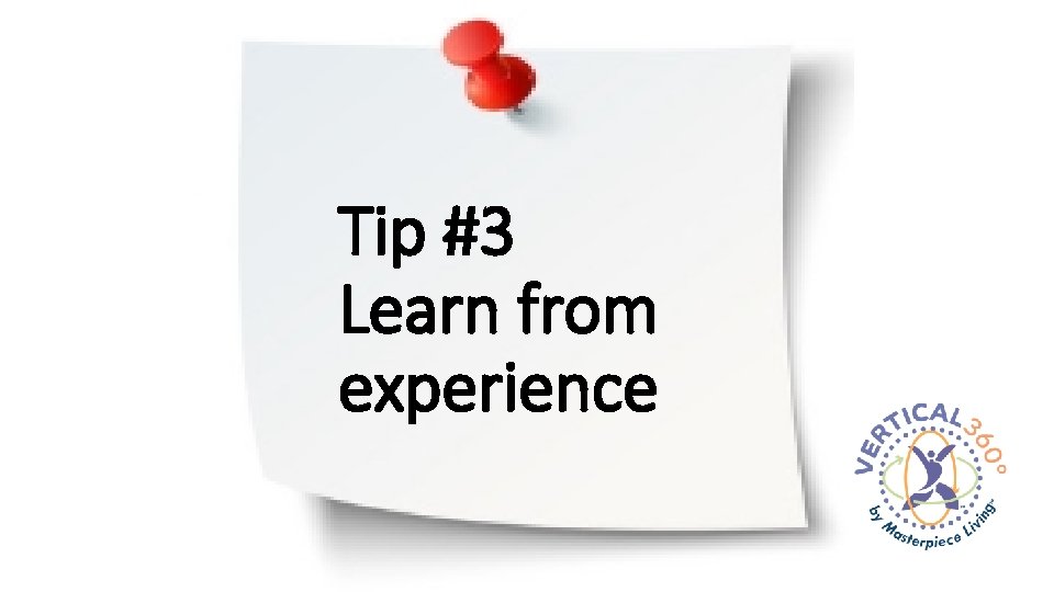 Tip #3 Learn from experience 