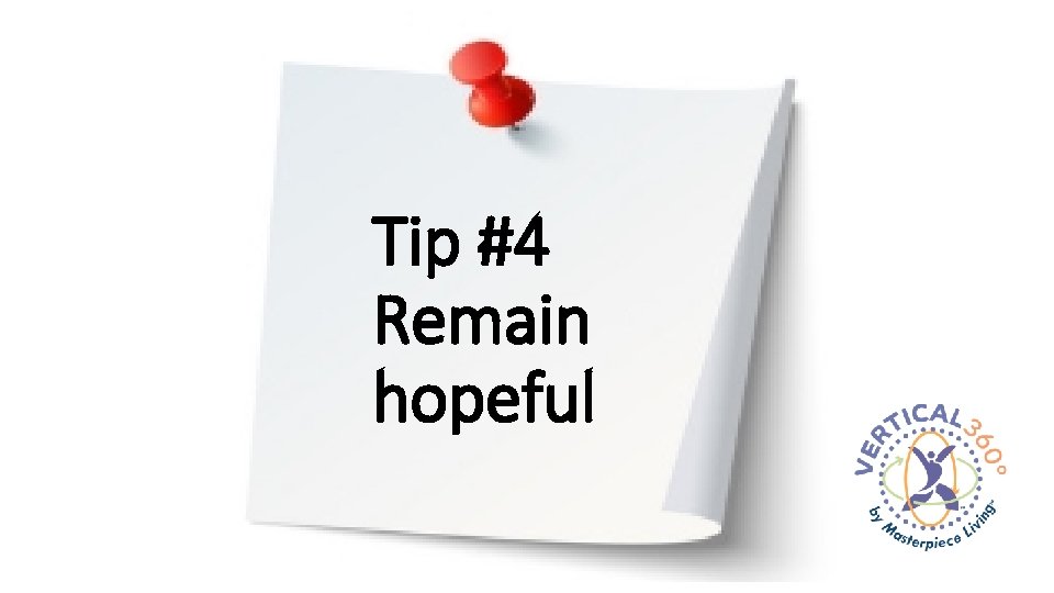 Tip #4 Remain hopeful 