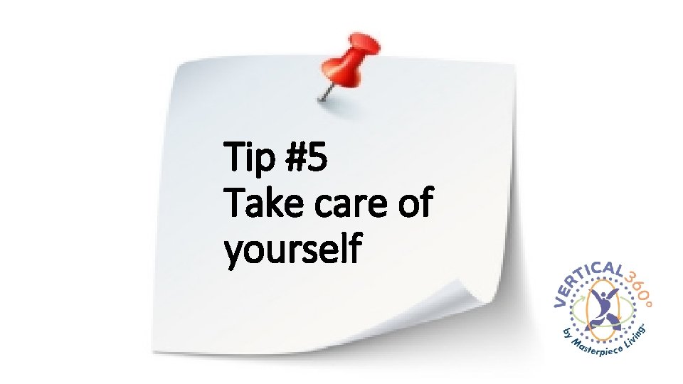 Tip #5 Take care of yourself 