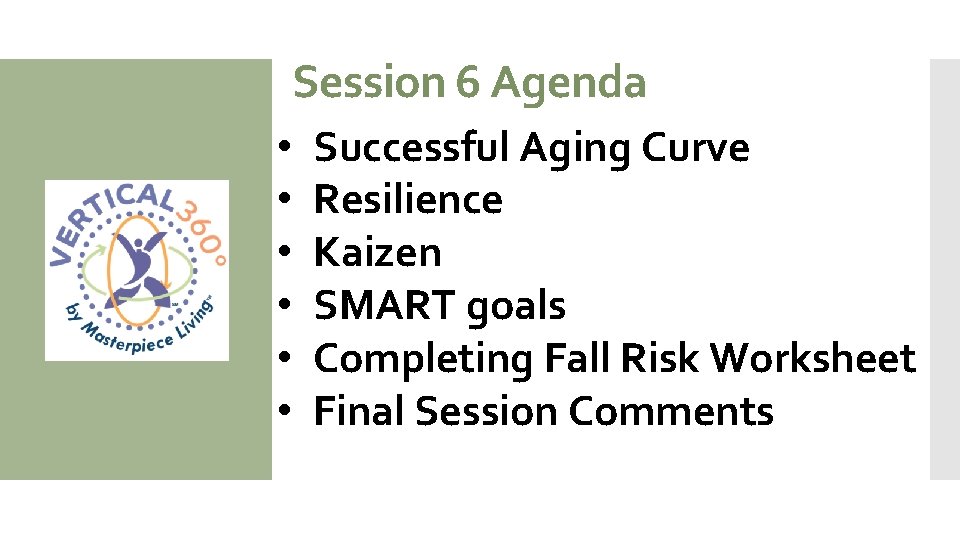 Session 6 Agenda • • • Successful Aging Curve Resilience Kaizen SMART goals Completing