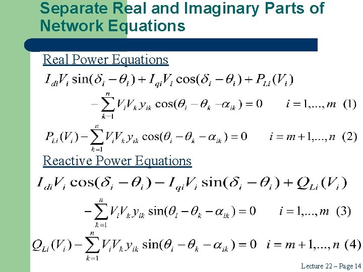 Separate Real and Imaginary Parts of Network Equations Real Power Equations Reactive Power Equations Separate Real and Imaginary Parts of Network Equations Real Power Equations Reactive Power Equations