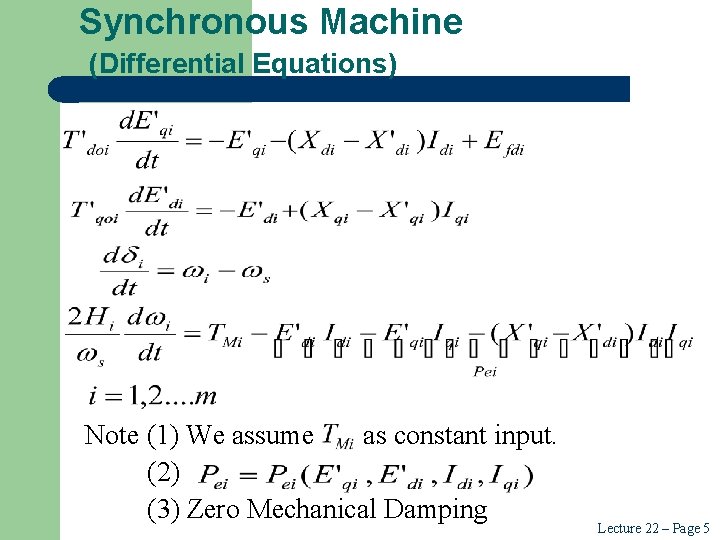 Synchronous Machine (Differential Equations) Note (1) We assume as constant input. (2) (3) Zero Synchronous Machine (Differential Equations) Note (1) We assume as constant input. (2) (3) Zero