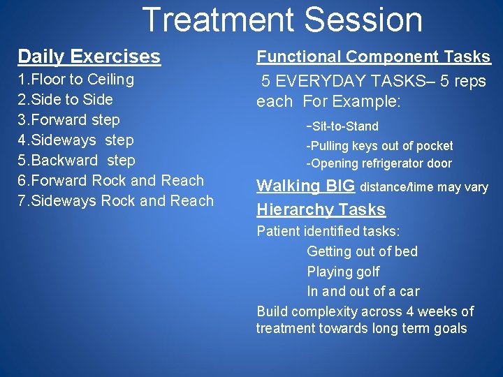 Treatment Session Daily Exercises 1. Floor to Ceiling 2. Side to Side 3. Forward