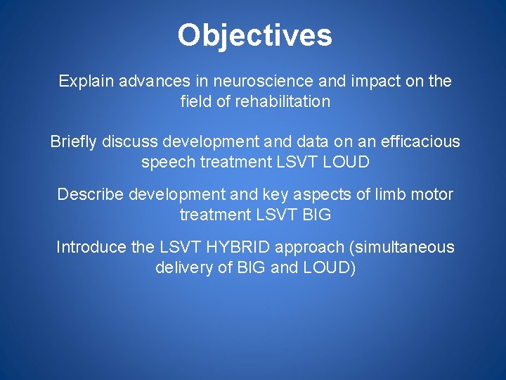 Objectives Explain advances in neuroscience and impact on the field of rehabilitation Briefly discuss