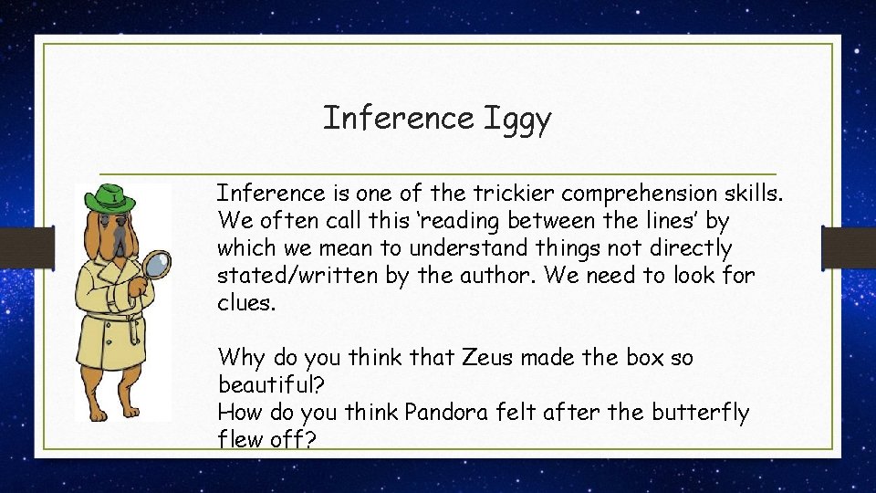 Inference Iggy Inference is one of the trickier comprehension skills. We often call this