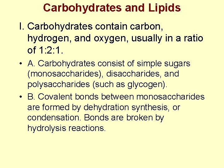 Carbohydrates and Lipids I. Carbohydrates contain carbon, hydrogen, and oxygen, usually in a ratio