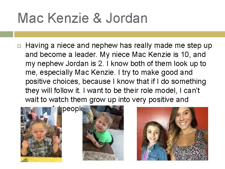 Mac Kenzie & Jordan Having a niece and nephew has really made me step