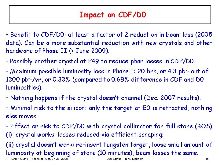 Impact on CDF/D 0 • Benefit to CDF/D 0: at least a factor of