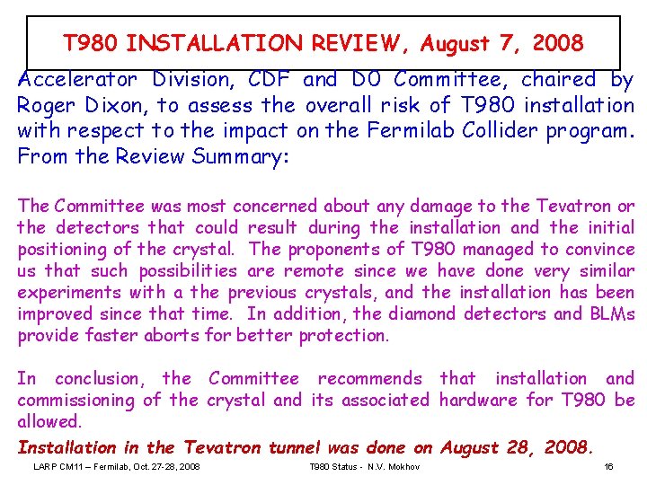 T 980 INSTALLATION REVIEW, August 7, 2008 Accelerator Division, CDF and D 0 Committee,