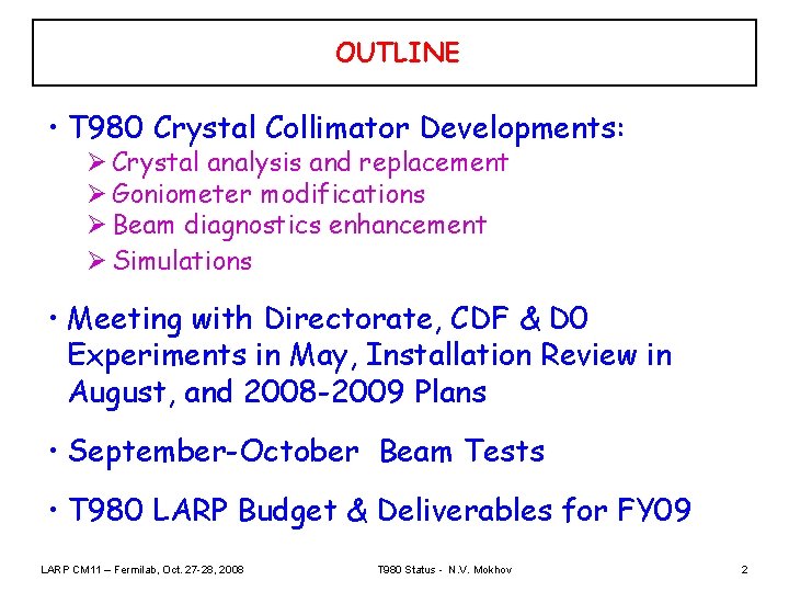 OUTLINE • T 980 Crystal Collimator Developments: Ø Crystal analysis and replacement Ø Goniometer