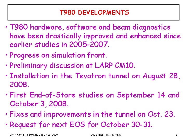 T 980 DEVELOPMENTS • T 980 hardware, software and beam diagnostics have been drastically