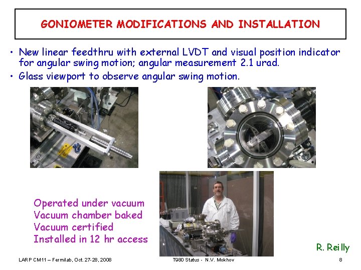 GONIOMETER MODIFICATIONS AND INSTALLATION • New linear feedthru with external LVDT and visual position