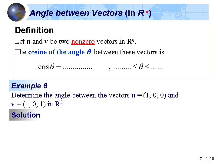 Angle between Vectors (in R n) Definition Let u and v be two nonzero
