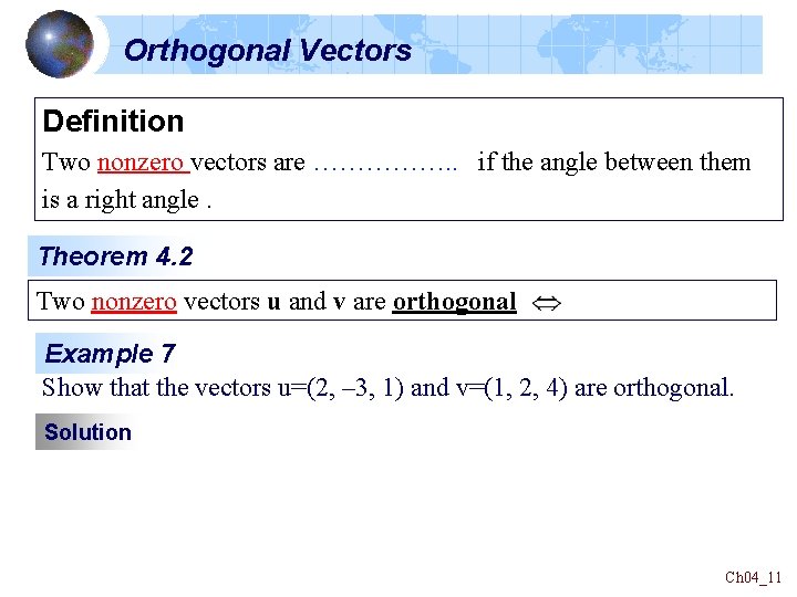 Orthogonal Vectors Definition Two nonzero vectors are ……………. . if the angle between them