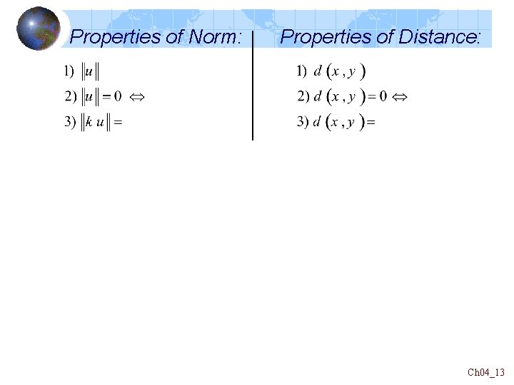 Properties of Norm: Properties of Distance: Ch 04_13 