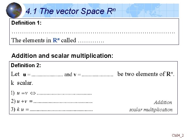4. 1 The vector Space Rn Definition 1: …………………………………. The elements in Rn called