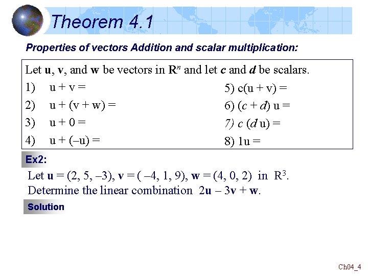 Theorem 4. 1 Properties of vectors Addition and scalar multiplication: Let u, v, and