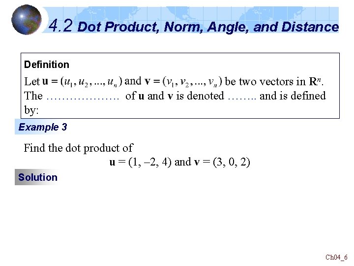 4. 2 Dot Product, Norm, Angle, and Distance Definition Let be two vectors in