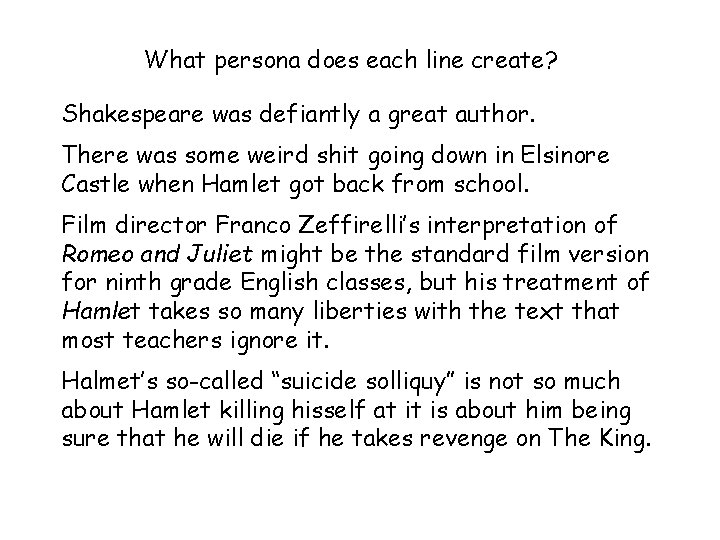 What persona does each line create? Shakespeare was defiantly a great author. There was