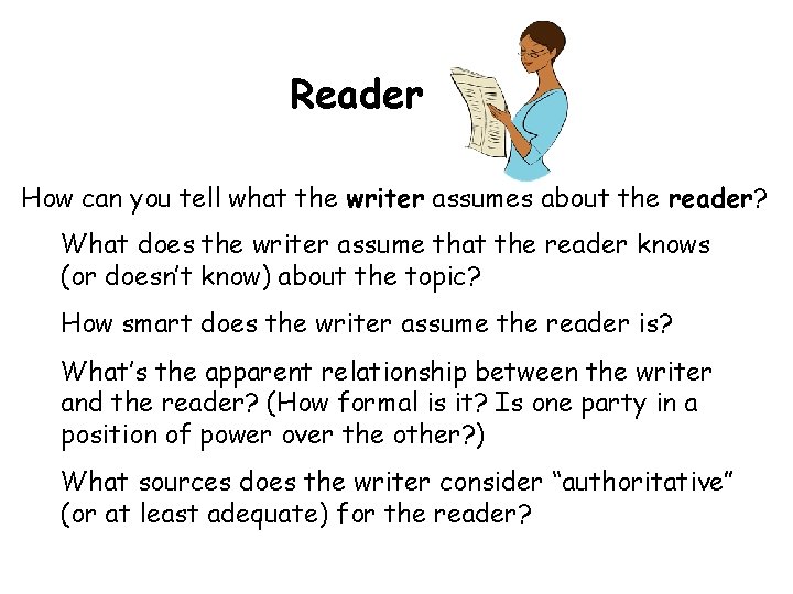 Reader How can you tell what the writer assumes about the reader? What does