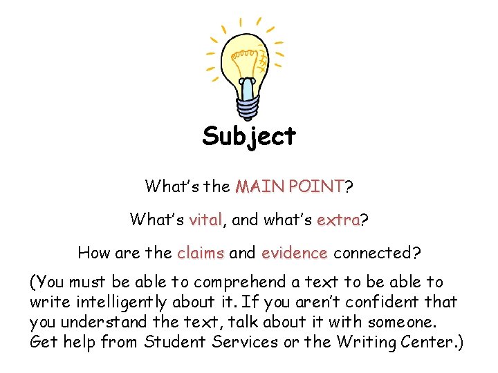 Subject What’s the MAIN POINT? POINT What’s vital, vital and what’s extra? extra How