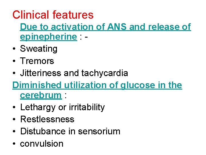 Clinical features Due to activation of ANS and release of epinepherine : • Sweating