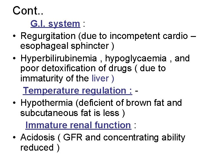 Cont. . • • G. I. system : Regurgitation (due to incompetent cardio –