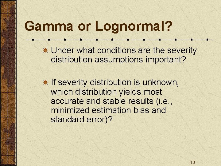 Gamma or Lognormal? Under what conditions are the severity distribution assumptions important? If severity