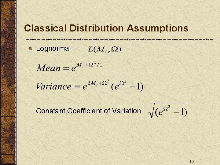Classical Distribution Assumptions Lognormal Constant Coefficient of Variation 15 