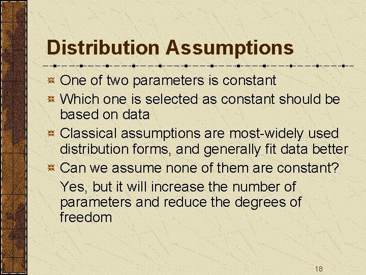 Distribution Assumptions One of two parameters is constant Which one is selected as constant