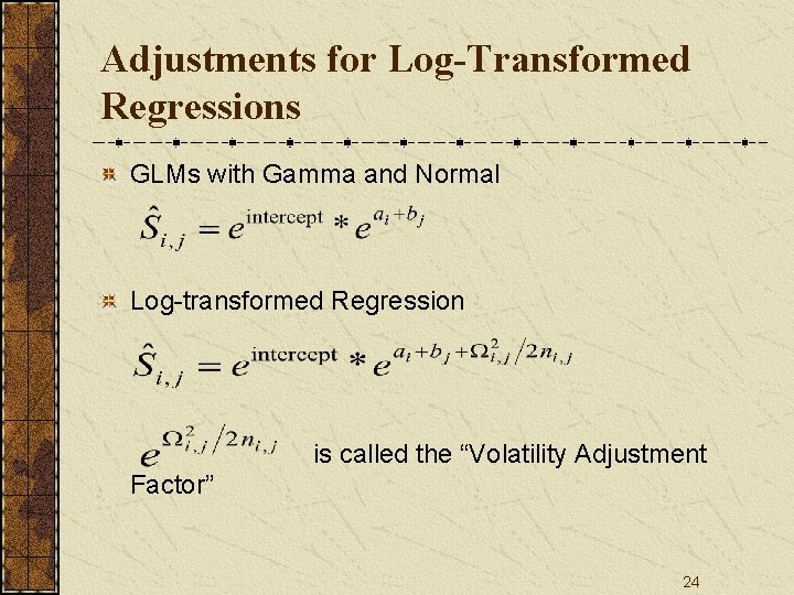 Adjustments for Log-Transformed Regressions GLMs with Gamma and Normal Log-transformed Regression is called the