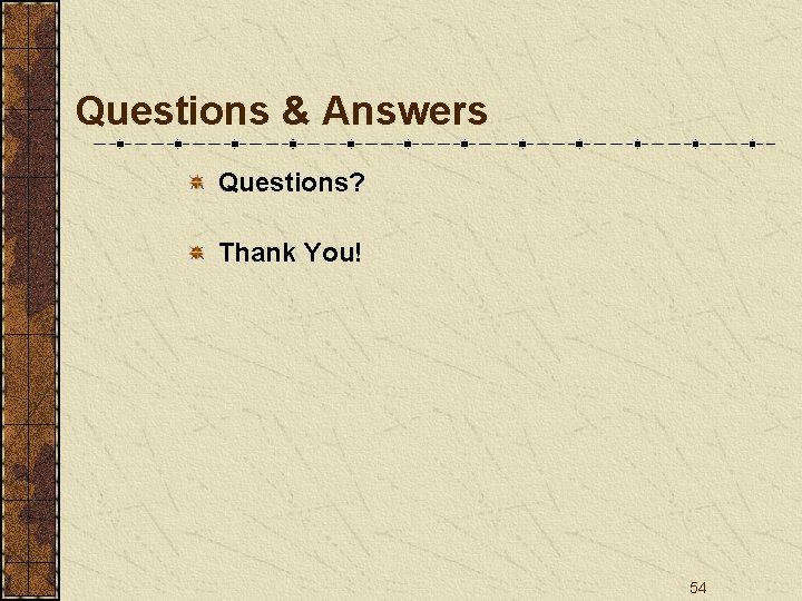 Questions & Answers Questions? Thank You! 54 