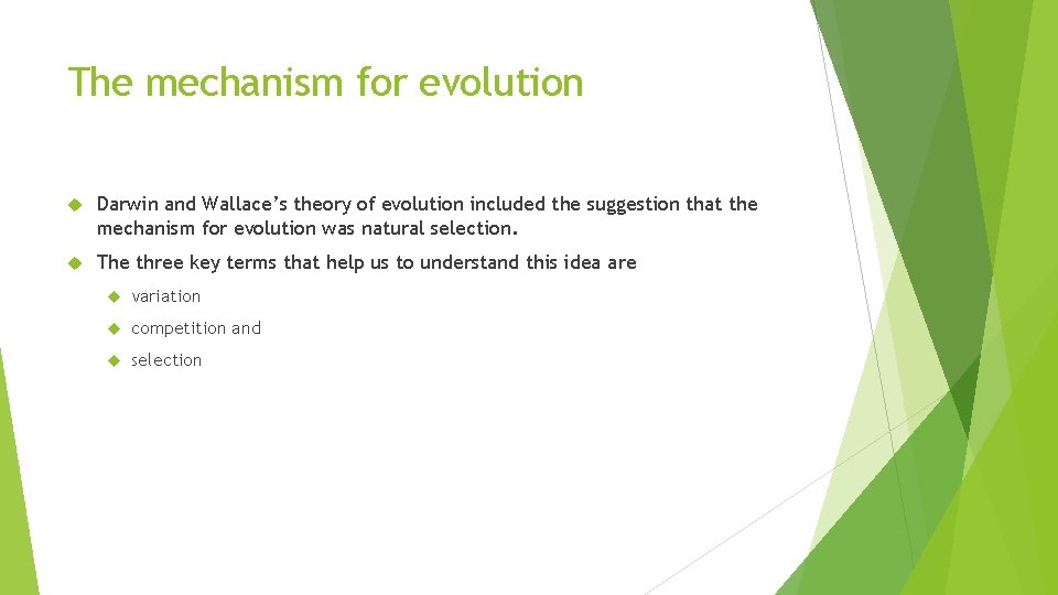 The mechanism for evolution Darwin and Wallace’s theory of evolution included the suggestion that