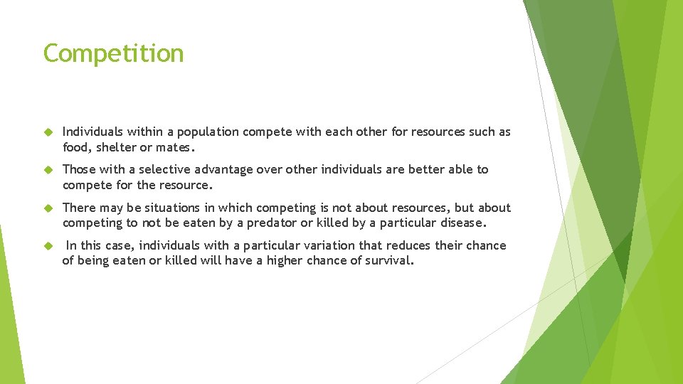 Competition Individuals within a population compete with each other for resources such as food,